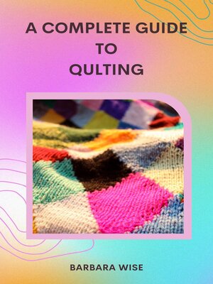 cover image of A Complete Guide to Quilting